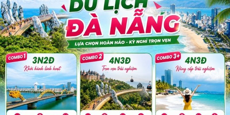 Các combo du lịch Đà Nẵng đang được du khách quan tâm